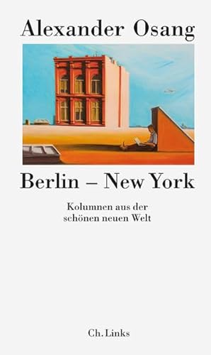 Beispielbild fr Berlin - New York. Kolumnen aus der schnen neuen Welt zum Verkauf von medimops