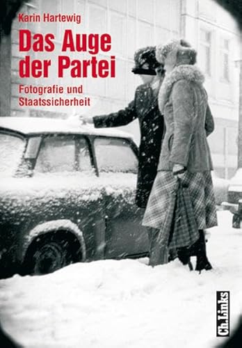 Das Auge der Partei - Fotografie und Staatssicherheit - - Hartewig, Karin -