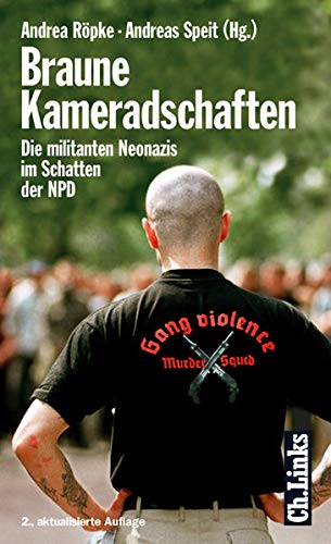 Braune Kameradschaften Die militanten Neonazis im Schatten der NPD - Röpke, Andrea und Andreas Speit