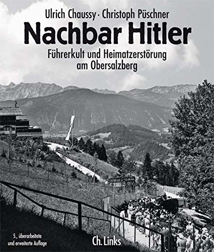 Beispielbild fr Nachbar Hitler. Fhrerkult und Heimatzerstrung am Obersalzberg zum Verkauf von medimops
