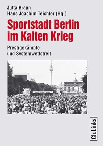 Beispielbild fr Sportstadt Berlin im Kalten Krieg. Prestigekmpfe und Systemwettstreit zum Verkauf von medimops