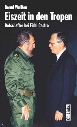 9783861534068: Eiszeit in den Tropen. Botschafter bei Fidel Castro