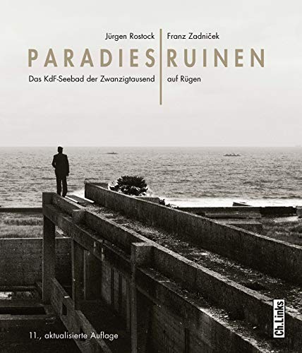 Paradiesruinen. Das KdF-Seebad der Zwanzigtausend auf Rügen. - Jürgen Rostock