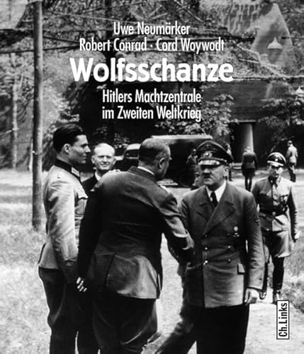 9783861534334: Wolfsschanze. Hitlers Machtzentrale im II. Weltkrieg