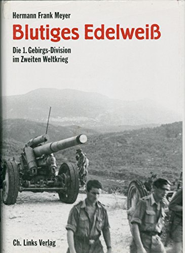 Beispielbild fr Blutiges Edelwei : die 1. Gebirgs-Division im Zweiten Weltkrieg. zum Verkauf von der buecherjaeger antiquarischer Buchandel & Bchersuchdienst