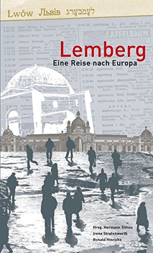 Lemberg : eine Reise nach Europa ; [Begleitband zur Ausstellung der Stiftung Neue Synagoge - Centrum Judaicum Berlin: 