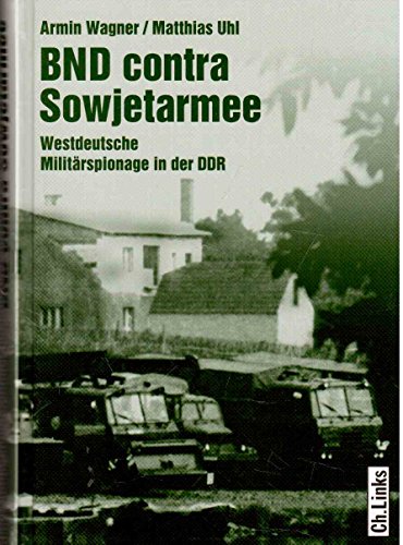 Beispielbild fr BND contra Sowjetarmee: Westdeutsche Militrspionage in der DDR zum Verkauf von medimops