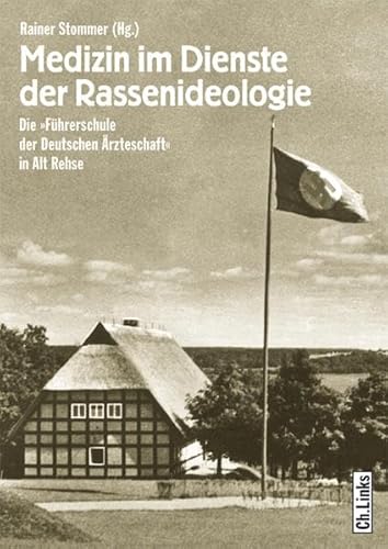 Medizin im Dienste der Rassenideologie, Die Führerschule der Deutschen Ärzteschaft in Alt Rehse, Mit vielen Abb., - Sommer, Rainer (Hg.)
