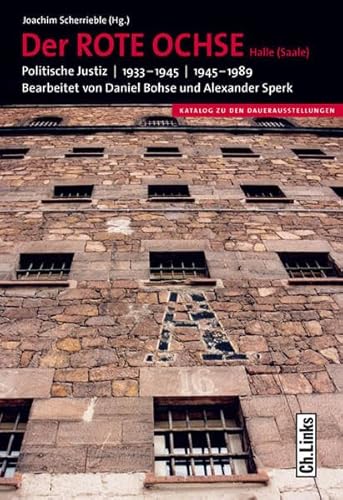 Der ROTE OCHSE Halle (Saale). Politische Justiz 1933-1945 und 1945-1989: Politische Justiz 1933 - 19