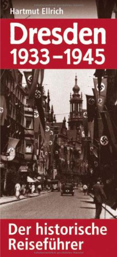 Stock image for Dresden 1933 - 1945. Der historische Reisefhrer for sale by medimops