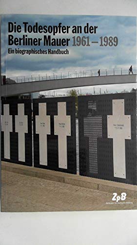 Beispielbild fr Die Todesopfer an der Berliner Mauer 1961-1989. Ein biographisches Handbuch zum Verkauf von medimops