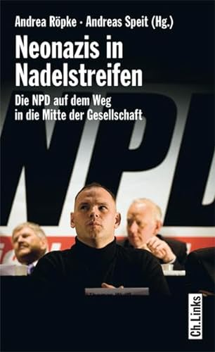 Stock image for Neonazis in Nadelstreifen. Die NPD auf dem Weg in die Mitte der Gesellschaft. for sale by Antiquariat Eule