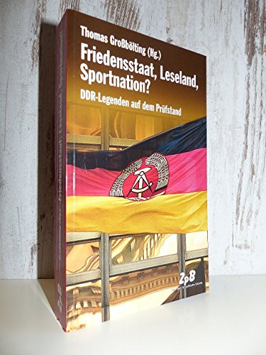 Beispielbild fr Friedensstaat, Leseland, Sportnation? DDR-Legenden auf dem Prfstand zum Verkauf von medimops