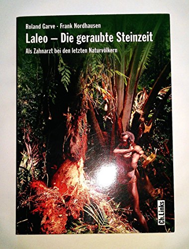 Beispielbild fr Laleo - Die geraubte Steinzeit. Als Zahnarzt bei den letzten Naturvlkern zum Verkauf von medimops