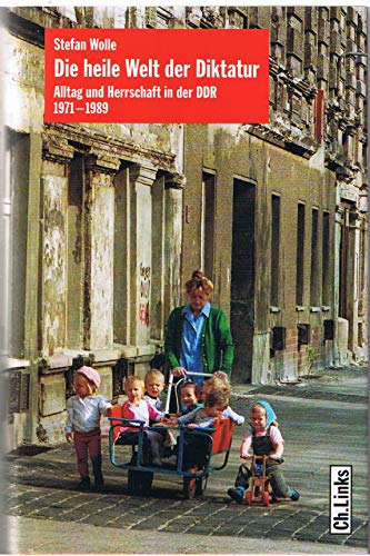 9783861535546: Die heile Welt der Diktatur: Alltag und Herrschaft in der DDR 1971-1989