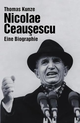 9783861535621: Nicolae Ceausescu. Eine Biographie (4. Auflage 2017!)