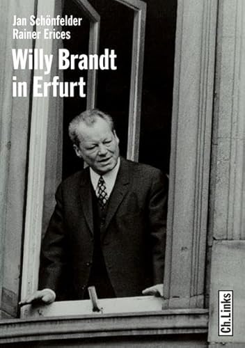 Beispielbild fr Willy Brandt in Erfurt. Das erste deutsch-deutsche Gipfeltreffen 1970: Der schwierige Weg zum ersten deutsch-deutschen Gipfeltreffen 1970 zum Verkauf von medimops