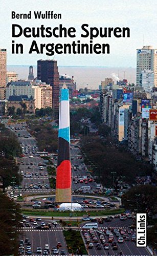 9783861535737: Deutsche Spuren in Argentinien: Zwei Jahrhunderte wechselvoller Beziehungen