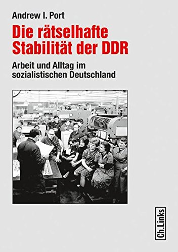 9783861535775: Die rtselhafte Stabilitt der DDR - Arbeit und Alltag im sozialistischen Deutschland