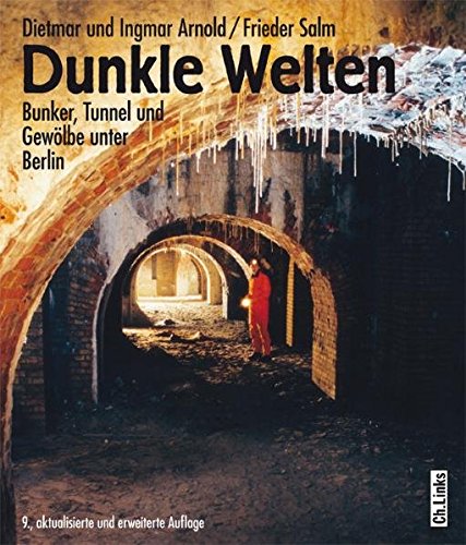 9783861535836: Dunkle Welten: Bunker, Tunnel und Gewlbe unter Berlin