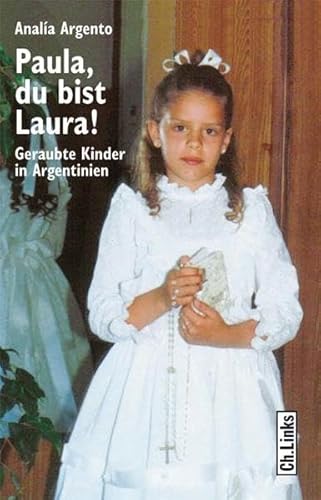 Imagen de archivo de Paula, du bist Laura! - Geraubte Kinder in Argentinien a la venta por medimops
