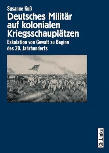 Beispielbild fr Deutsches Militr auf kolonialen Kriegsschaupltzen: Eskalation von Gewalt zu Beginn des 20. Jahrhunderts zum Verkauf von medimops