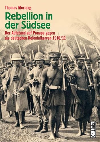 9783861536048: Rebellion in der Sdsee: Der Aufstand auf Ponape gegen die deutschen Kolonialherren 1910/11
