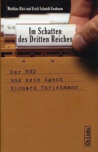 Im Schatten des Dritten Reiches: Der BND und sein Agent Richard Christmann (9783861536437) by Ritzi, Matthias; Schmidt-Eenboom, Erich