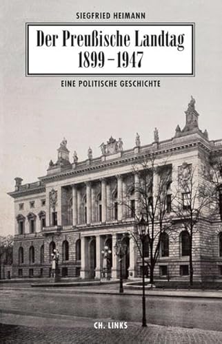 Beispielbild fr Der Preuische Landtag 1899-1947: Eine politische Geschichte zum Verkauf von medimops