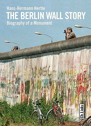 9783861536505: The Berlin Wall Story: Biography of a Monument