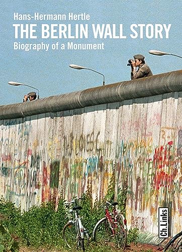 Stock image for The Berlin Wall Story: Biography of a Monument for sale by ThriftBooks-Atlanta