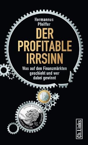 Beispielbild fr Der profitable Irrsinn: Was auf den Finanzmrkten geschieht und wer dabei gewinnt zum Verkauf von medimops