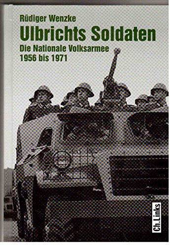 9783861536963: Ulbrichts Soldaten: Die Nationale Volksarmee 1956 bis 1971