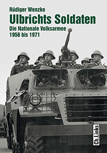 9783861536963: Ulbrichts Soldaten: Die Nationale Volksarmee 1956 bis 1971