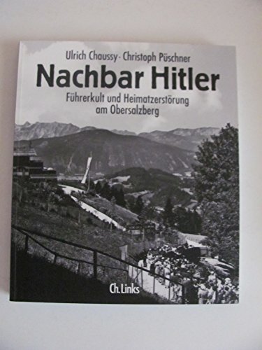 Stock image for Nachbar Hitler: Fhrerkult und Heimatzerstrung am Obersalzberg for sale by medimops