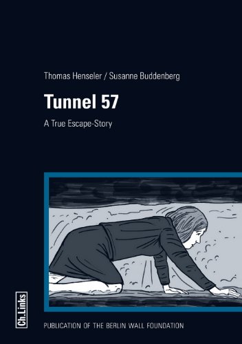 Tunnel 57 - A True Escape-Story (translated by Rick Minnich) - Thomas Henseler, Susanne Buddenberg