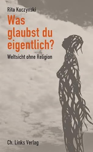 Beispielbild fr Was glaubst du eigentlich? Weltsicht ohne Religion zum Verkauf von medimops