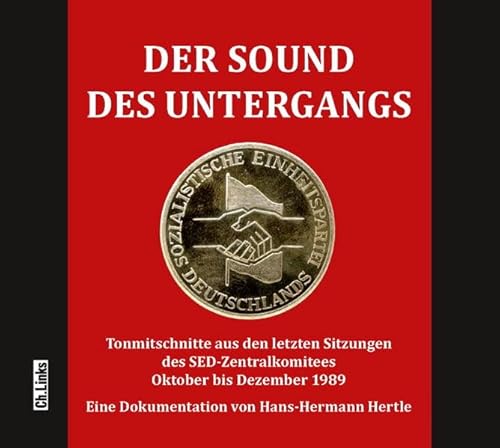 Stock image for Der Sound des Untergangs: Tonmitschnitte aus den letzten Sitzungen des SED-Zentralkomitees Oktober bis Dezember 1989 (Hrbuch) for sale by medimops