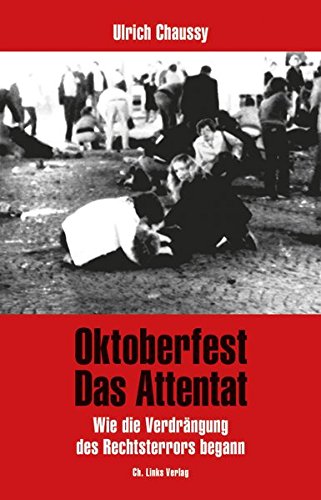 Stock image for Oktoberfest - Das Attentat - Wie die Verdrngung des Rechtsterrors begann for sale by 3 Mile Island
