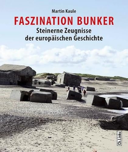 9783861537618: Faszination Bunker: Steinerne Zeugnisse der europischen Geschichte