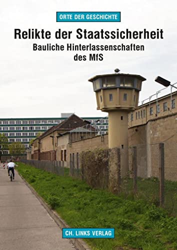 9783861537656: Relikte der Staatssicherheit: Bauliche Hinterlassenschaften des MfS