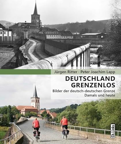 Beispielbild fr Deutschland grenzenlos: Bilder der deutsch-deutschen Grenze Damals und heute zum Verkauf von medimops