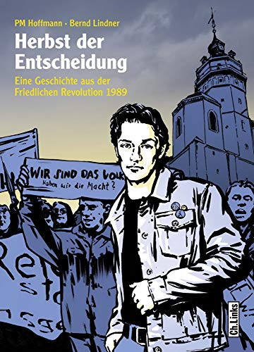 Beispielbild fr Herbst der Entscheidung: Eine Geschichte aus der Friedlichen Revolution 1989 (Graphic Novel) zum Verkauf von medimops