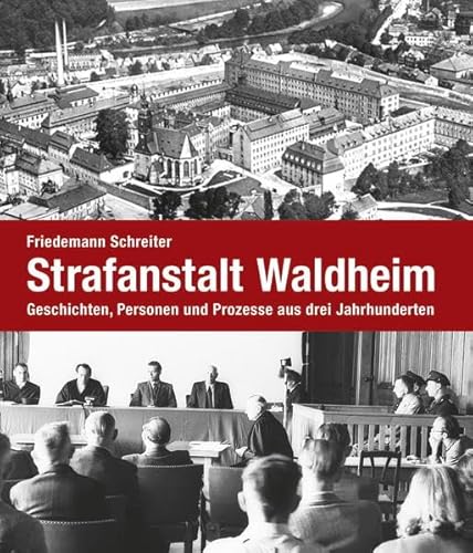 Beispielbild fr Strafanstalt Waldheim: Geschichten, Personen und Prozesse aus drei Jahrhunderten zum Verkauf von medimops