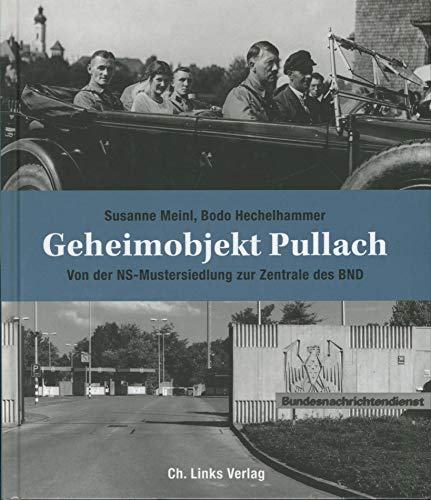 9783861537922: Geheimobjekt Pullach: Von der NS-Mustersiedlung zur Zentrale des BND