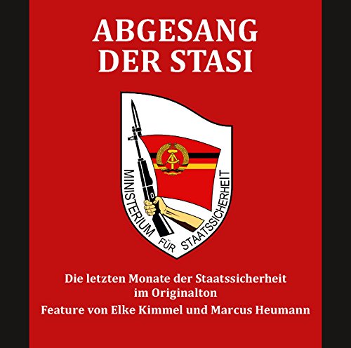 9783861538295: Abgesang der Stasi: Die letzten Monate der Staatssicherheit im Originalton (Hrbuch)