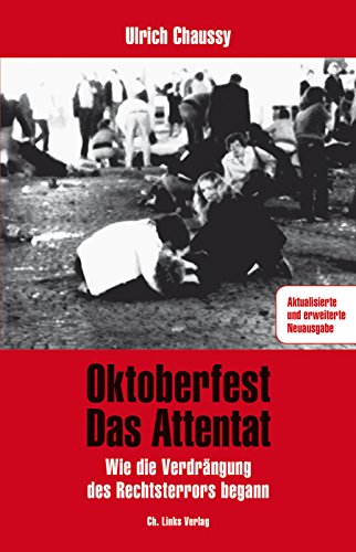 9783861538394: Oktoberfest - Das Attentat: Wie die Verdrngung des Rechtsterrors begann (aktualisierte und erweiterte Neuausgabe 2016!)