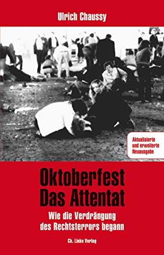 Stock image for Oktoberfest - Das Attentat: Wie die Verdrngung des Rechtsterrors begann (aktualisierte und erweiterte Neuausgabe 2016!) for sale by medimops