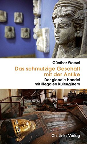 9783861538417: Das schmutzige Geschft mit der Antike: Der globale Handel mit illegalen Kulturgtern