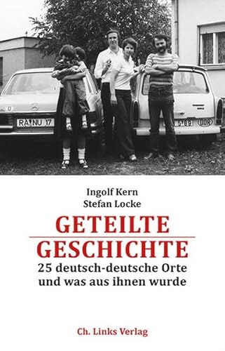 Beispielbild fr Geteilte Geschichte: 25 deutsch-deutsche Orte und was aus ihnen wurde (Mit einem Bildessay von Gtz Schleser) zum Verkauf von medimops